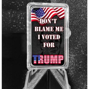 Don't Blame Me I Voted For Trump 1 oz Fine Silver Colorized Bar (PRE-ORDER)